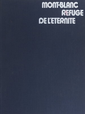 cover image of Mont-Blanc refuge de l'éternité